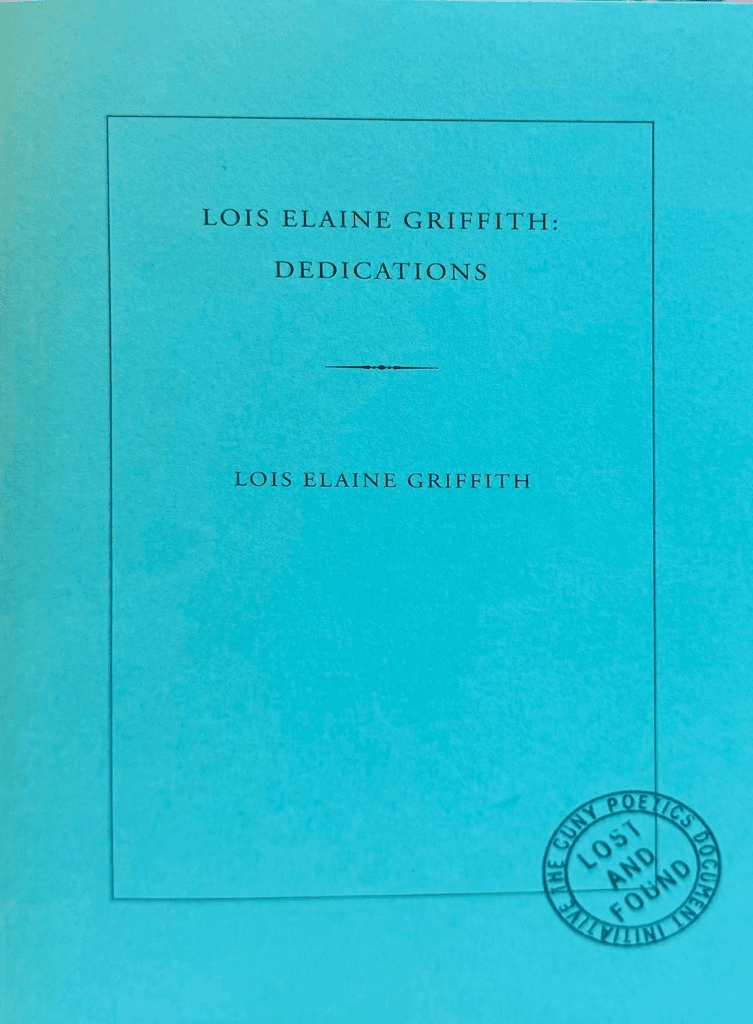 Lois Elaine Griffith — Dedications, Lost & Found: The CUNY Poetics Document Initiative