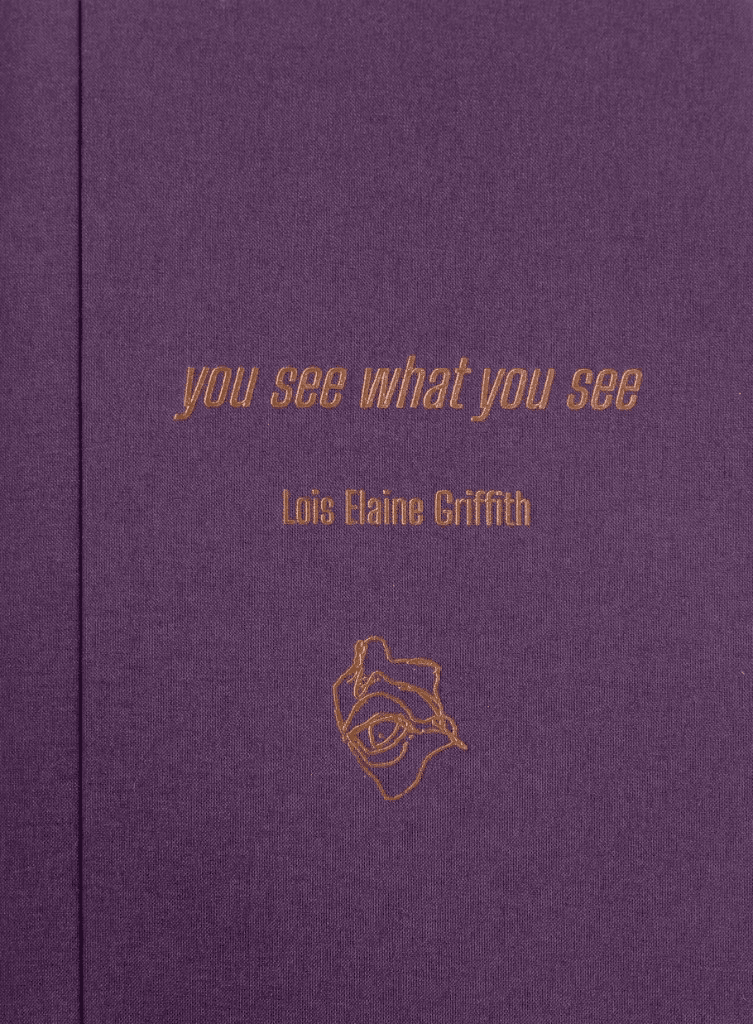 Cover of You See What You See by Lois Elaine Griffith — Granary Books, 2025
